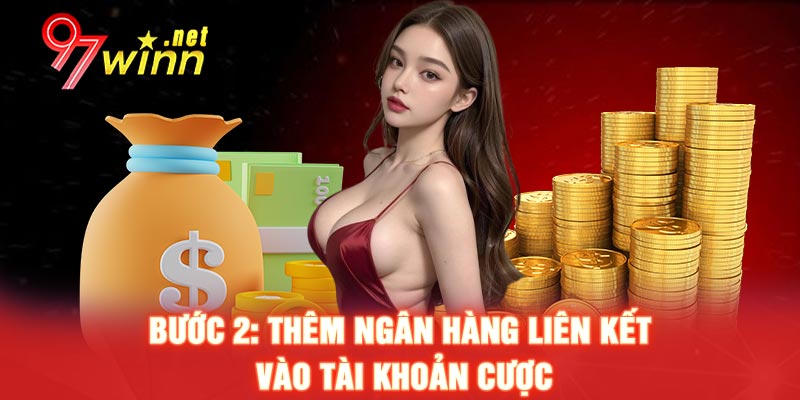 Bước 2: Thêm ngân hàng liên kết vào tài khoản cược