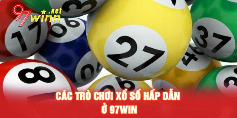 Các trò chơi xổ số hấp dẫn ở 97WIN