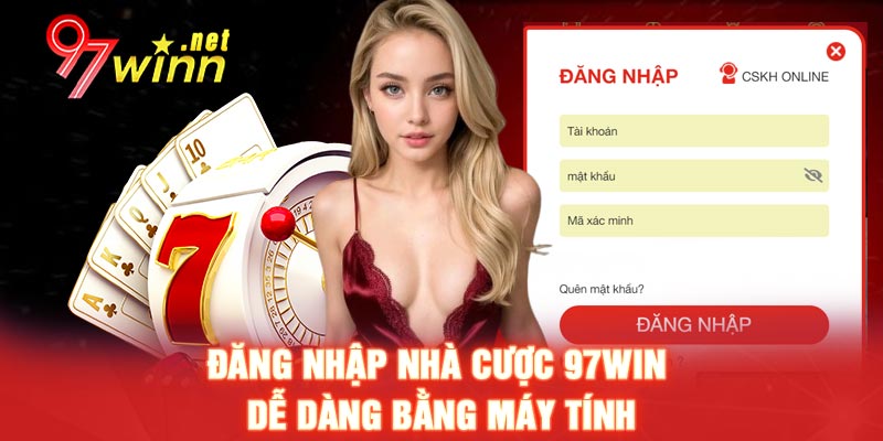 Đăng nhập nhà cược 97WIN dễ dàng bằng máy tính