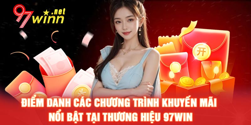 Điểm danh các chương trình khuyến mãi nổi bật tại thương hiệu 97win