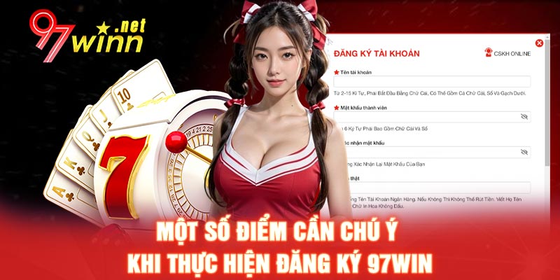 Một số điểm cần chú ý khi thực hiện đăng ký 97WIN