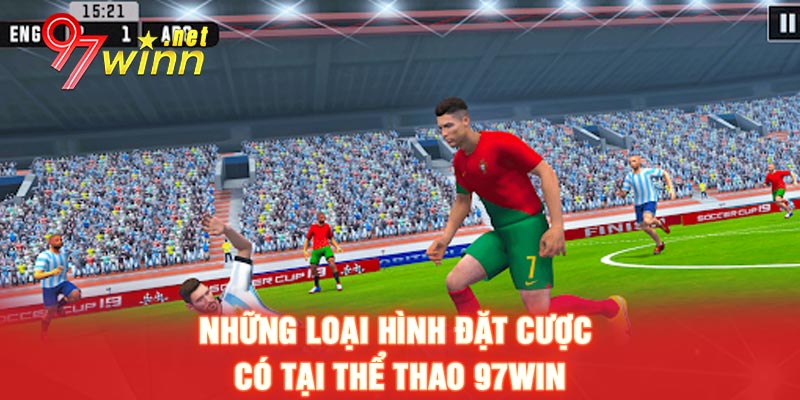 Những loại hình đặt cược có tại thể thao 97WIN